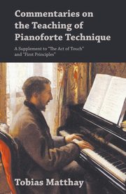 Commentaries on the Teaching of Pianoforte Technique - A Supplement to 