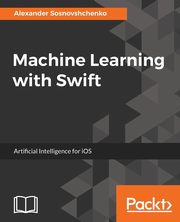 Machine Learning with Swift, Sosnovshchenko Alexander