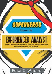 Superhero's take on the Experienced Analyst, Williams Peter C.