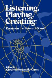 Listening, Playing, Creating, Kenny Carolyn Bereznak