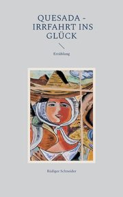 Quesada - Irrfahrt ins Glck, Schneider Rdiger