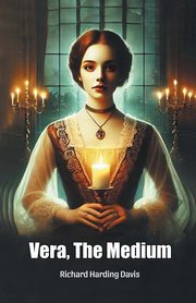 Vera, The Medium, Davis Richard Harding