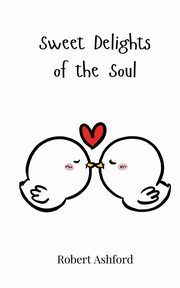 Sweet Delights of the Soul, Ashford Robert