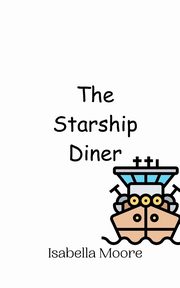 The Starship Diner, Moore Isabella