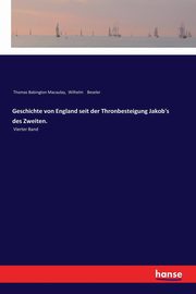 Geschichte von England seit der Thronbesteigung Jakob's des Zweiten., Macaulay Thomas Babington