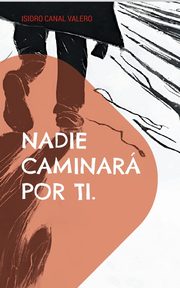 Nadie caminar por ti., Canal Valero Isidro