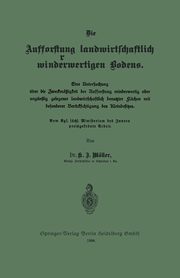Die Aufforstung Landwirtschaftlich Minderwertigen Bodens, Moller K. J.
