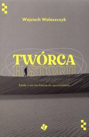 ksiazka tytu: Twrca historii autor: Walaszczyk Wojciech