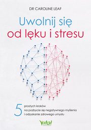 ksiazka tytu: Uwolnij si od lku i stresu autor: Leaf Caroline