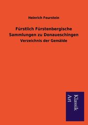ksiazka tytu: Furstlich Furstenbergische Sammlungen Zu Donaueschingen autor: Feurstein Heinrich