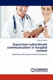 Supervisor-subordinate communication in hospital context, Hamdi Shabanm