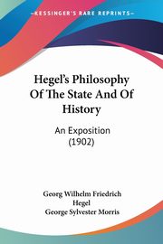 ksiazka tytu: Hegel's Philosophy Of The State And Of History autor: Hegel Georg Wilhelm Friedrich