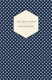 The Tables Turned, Morris William