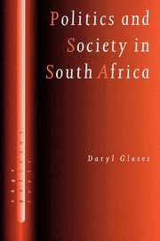 Politics and Society in South Africa, Glaser Daryl J
