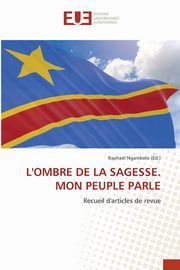 L'OMBRE DE LA SAGESSE. MON PEUPLE PARLE, 