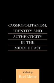 Cosmopolitanism, Identity and Authenticity in the Middle East, Meijer Roel
