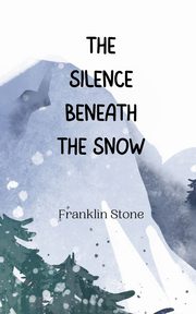 The Silence Beneath the Snow, Stone Franklin
