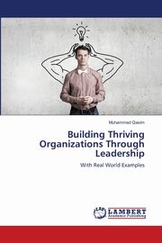 Building Thriving Organizations Through Leadership, Qasim Muhammad
