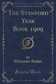 ksiazka tytu: The Stanford Year Book 1909 (Classic Reprint) autor: Author Unknown