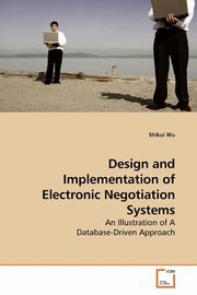 Design and Implementation of Electronic Negotiation Systems, Wu Shikui