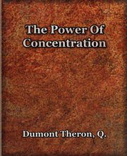 The Power Of Concentration (1918), Dumont Theron Q