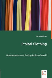 ksiazka tytu: Ethical Clothing - New Awareness or Fading Fashion Trend? autor: Giesen Barbara