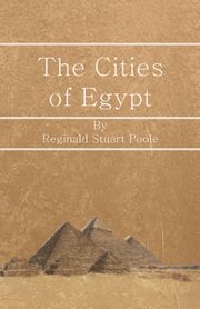 The Cities of Egypt, Poole Reginald Stuart