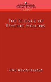 The Science of Psychic Healing, Ramacharaka Yogi