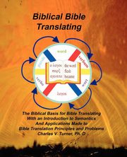 Biblical Bible Translating, Turner Charles V.