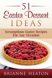 51 Easter Dessert Ideas, Heaton Brianne