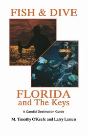 Fish & Dive Florida and the Keys, O'Keefe Timothy