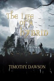 The Life of a Hybrid, Dawson Timothy