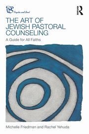 ksiazka tytu: The Art of Jewish Pastoral Counseling autor: Friedman Michelle