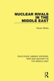 Nuclear Rivals in the Middle East, Bhatia Shyam