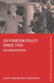 US Foreign Policy since 1945, Dobson Alan