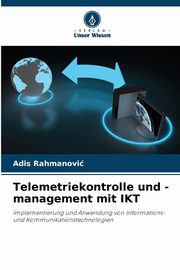 Telemetriekontrolle und -management mit IKT, Rahmanovi Adis