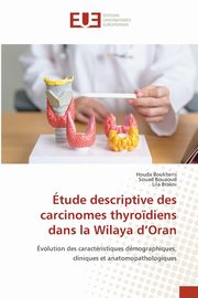 tude descriptive des carcinomes thyro?diens dans la Wilaya d'Oran, Boukheris Houda