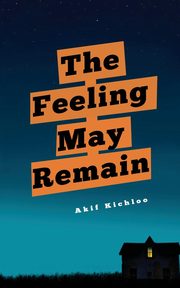 ksiazka tytu: The Feeling May Remain autor: Kichloo Akif