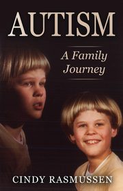 ksiazka tytu: Autism - A Family Journey autor: Rasmussen Cindy