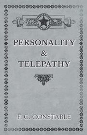 Personality and Telepathy, Constable F. C.