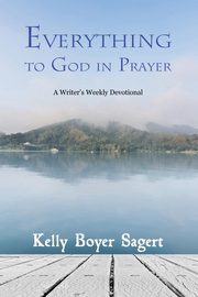 Everything to God in Prayer, Sagert Kelly Boyer