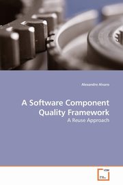 ksiazka tytu: A Software Component Quality Framework autor: Alvaro Alexandre