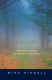 Sacred Journey - Spiritual Wisdom for Times of Transition, Riddell Mike