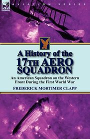 A History of the 17th Aero Squadron, Clapp Frederick Mortimer