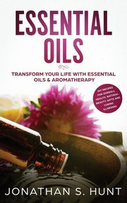 Essential Oils, Hunt Jonathan S.