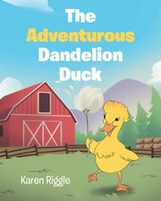 The Adventurous Dandelion Duck, Riggle Karen