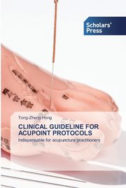 CLINICAL GUIDELINE FOR ACUPOINT PROTOCOLS, Hong Tong-zheng