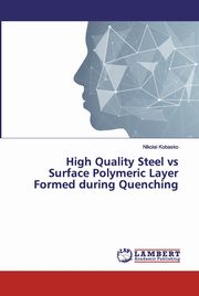 High Quality Steel vs Surface Polymeric Layer Formed during Quenching, Kobasko Nikolai