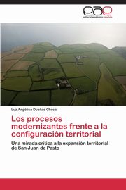 Los procesos modernizantes frente a la configuracin territorial, Due?as Checa Luz Anglica