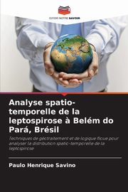 Analyse spatio-temporelle de la leptospirose ? Belm do Par, Brsil, Savino Paulo Henrique